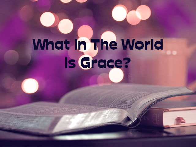What In The World Is Grace?