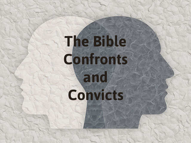 The Bible Confronts and Convicts