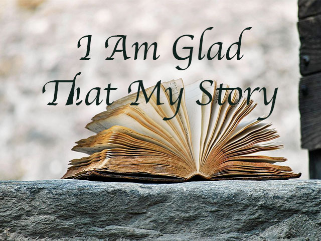I Am Glad That My Story