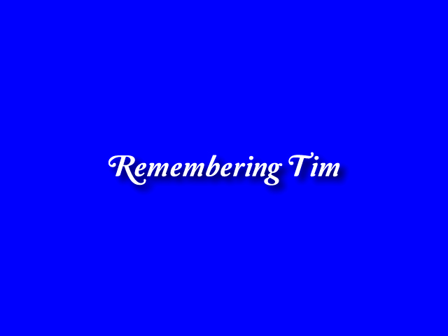 Remembering Tim