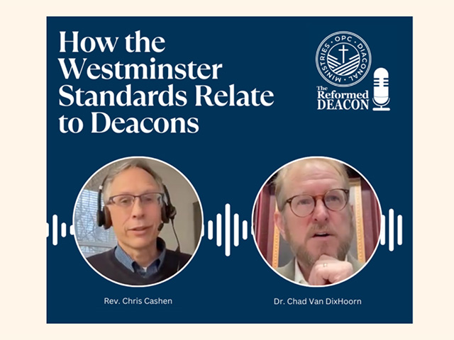 How the Westminster Standards Relate to Deacons