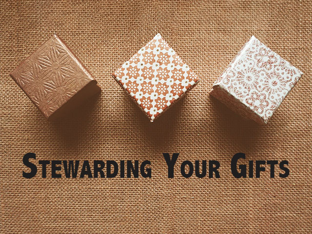 Stewarding Your Gifts