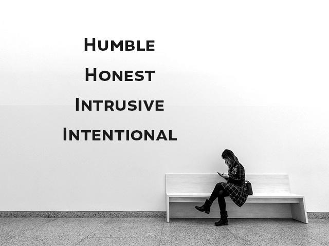 Humble Honest Intrusive Intentional