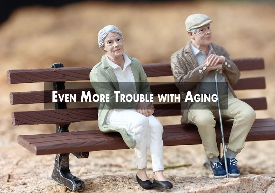 Even More Trouble with Aging