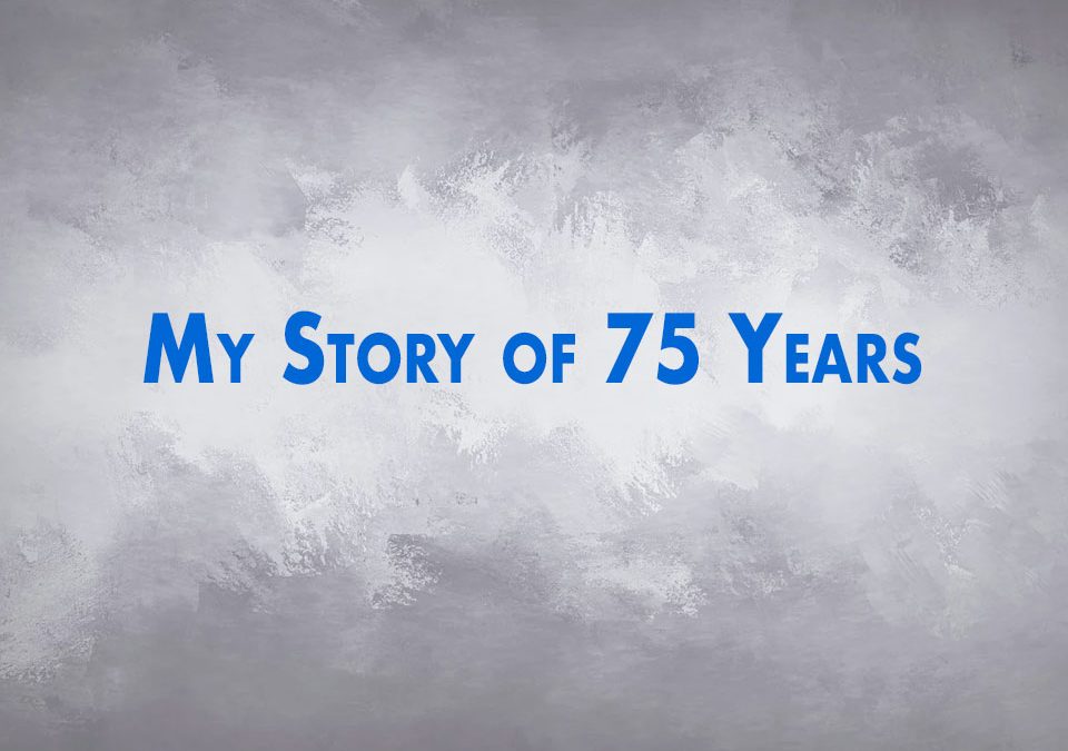 My Story of 75 Years