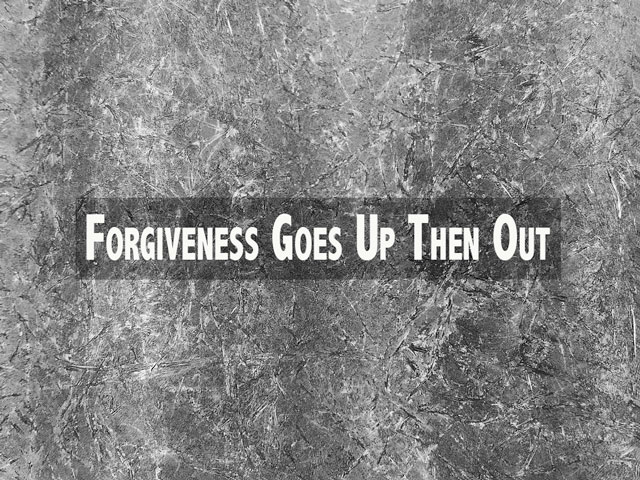 Forgiveness Goes Up Then Out