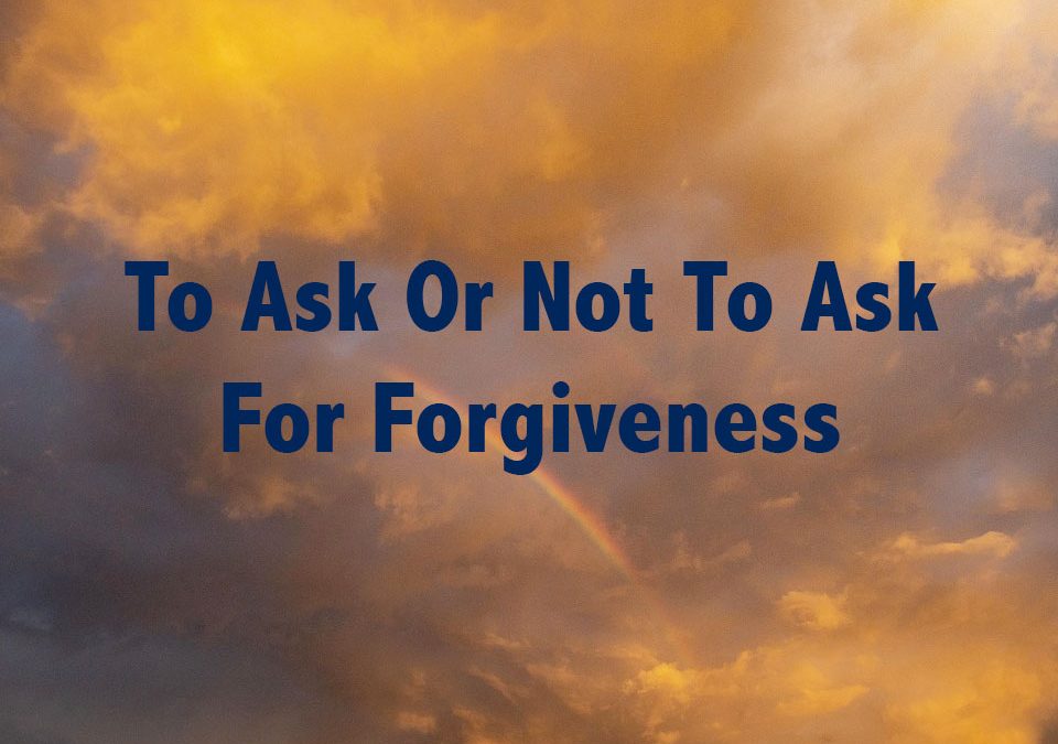 To Ask Or Not To Ask For Forgiveness
