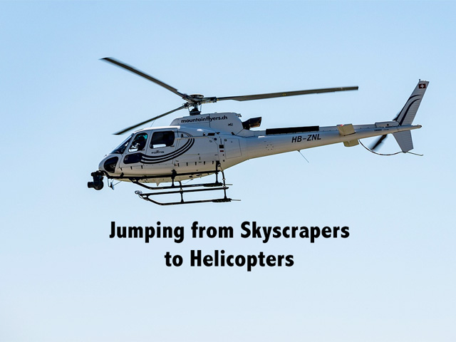 Jumping from Skyscrapers to Helicopters