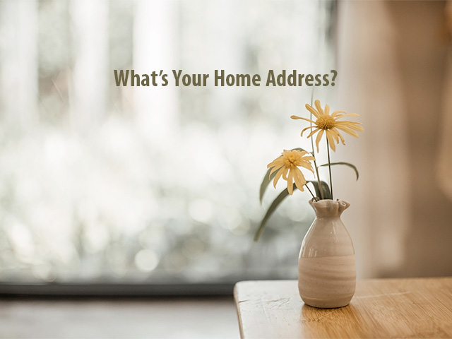 What’s Your Home Address?