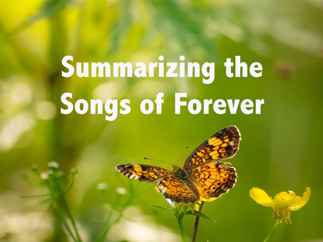 Summarizing the Songs of Forever